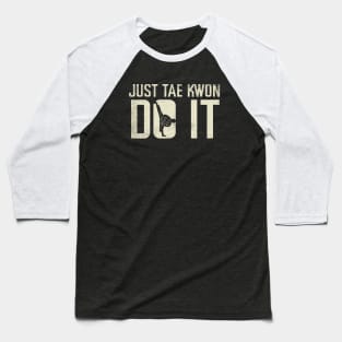 Funny Taekwondo Quote Baseball T-Shirt